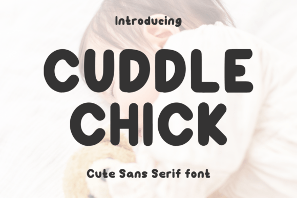 Cuddle Chick: A Cozy Sans Serif Font for Editorial Design